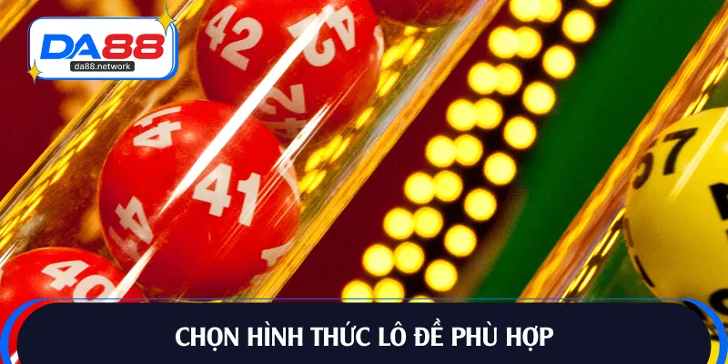 Cách chơi lô đề online đầu tiên là chọn hình thức quay số