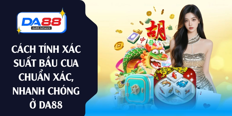 cách tính xác suất bầu cua