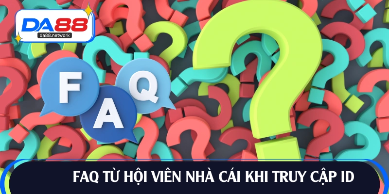 FAQ từ hội viên mới khi đăng nhập ID