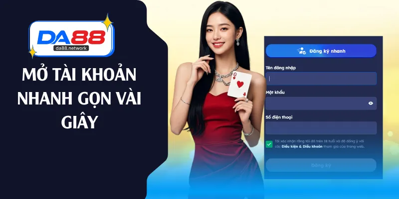 Mở tài khoản nhanh gọn vài giây
